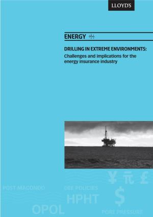 Drilling in Extreme Environments: Challenges and Implications for the Energy Insurance Industry Drilling in Extreme Environments 2