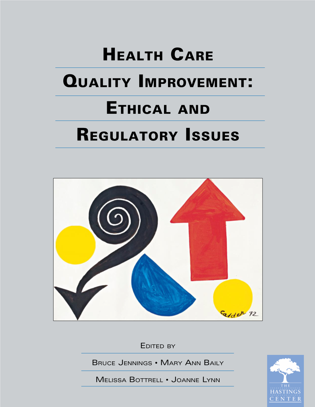 Health Care Quality Improvement: Ethical and Regulatory Issues the Hastings Center IRB: Ethics Pecial Report S and ,Volume 36