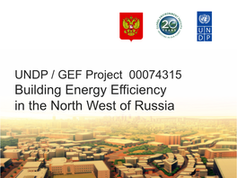 Building Energy Efficiency in the North West of Russia Project 00074315