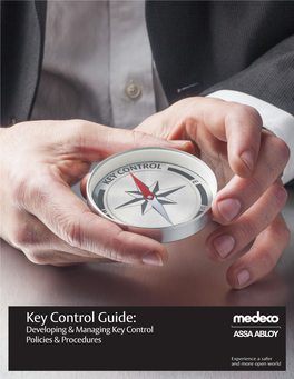 Key Control Guide: Developing & Managing Key Control Policies & Procedures Medeco Security Locks Guide to Developing and Managing Key Control Policies and Procedures