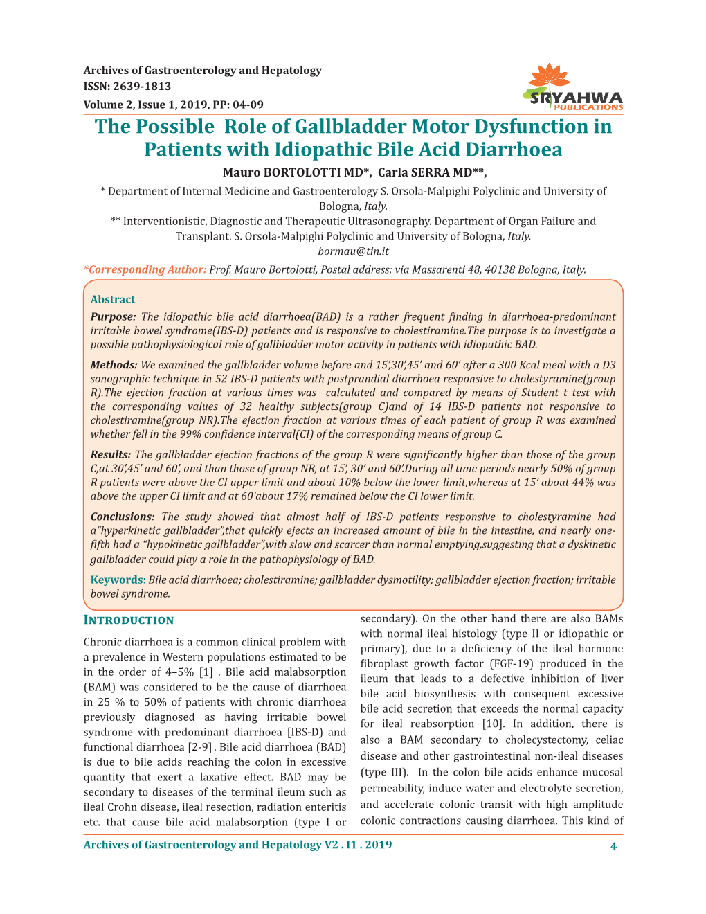 The Possible Role of Gallbladder Motor Dysfunction in Patients with Idiopathic Bile Acid Diarrhoea Mauro BORTOLOTTI MD*, Carla SERRA MD**