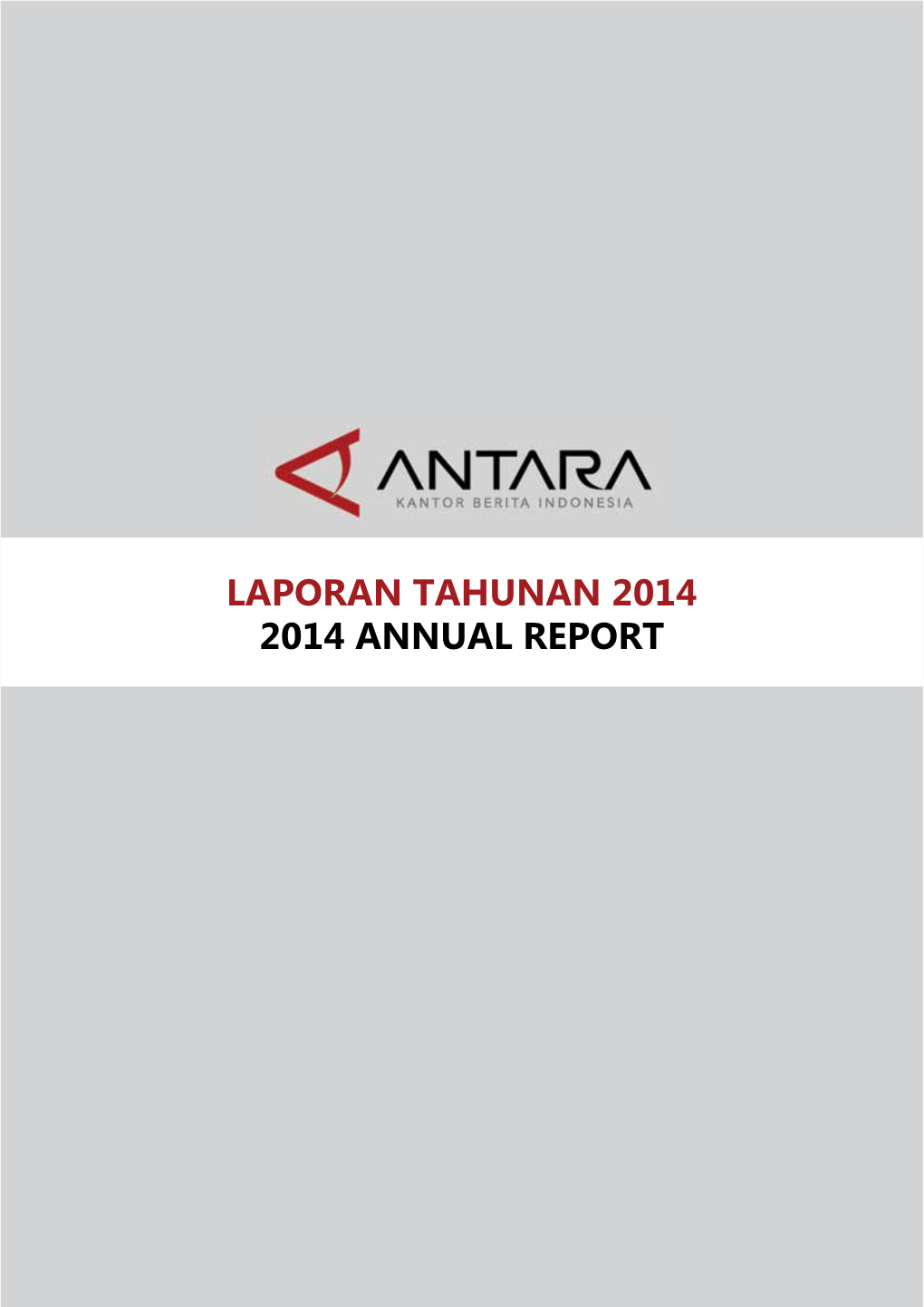 LAPORAN TAHUNAN 2014 2014 ANNUAL REPORT BERSAMA, KAMI MELAKUKAN PERUBAHAN Together, We Transform