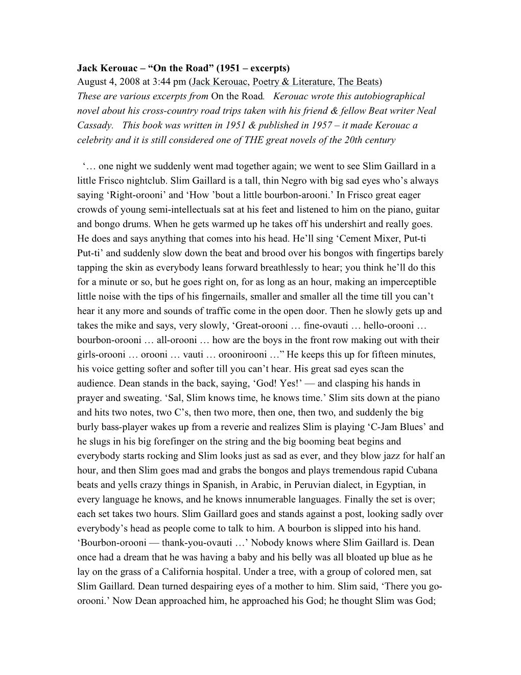 Jack Kerouac – “On the Road” (1951 – Excerpts) August 4, 2008 at 3:44 Pm (Jack Kerouac, Poetry & Literature, the Beats) These Are Various Excerpts from on the Road