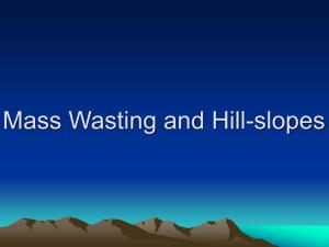 Mass Wasting and Hill-Slopes Mass Wasting
