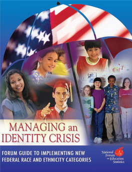 Managing an Identity Crisis: Forum Guide to Implementing New Federal Race and Ethnicity Categories (NFES 2008- 802)