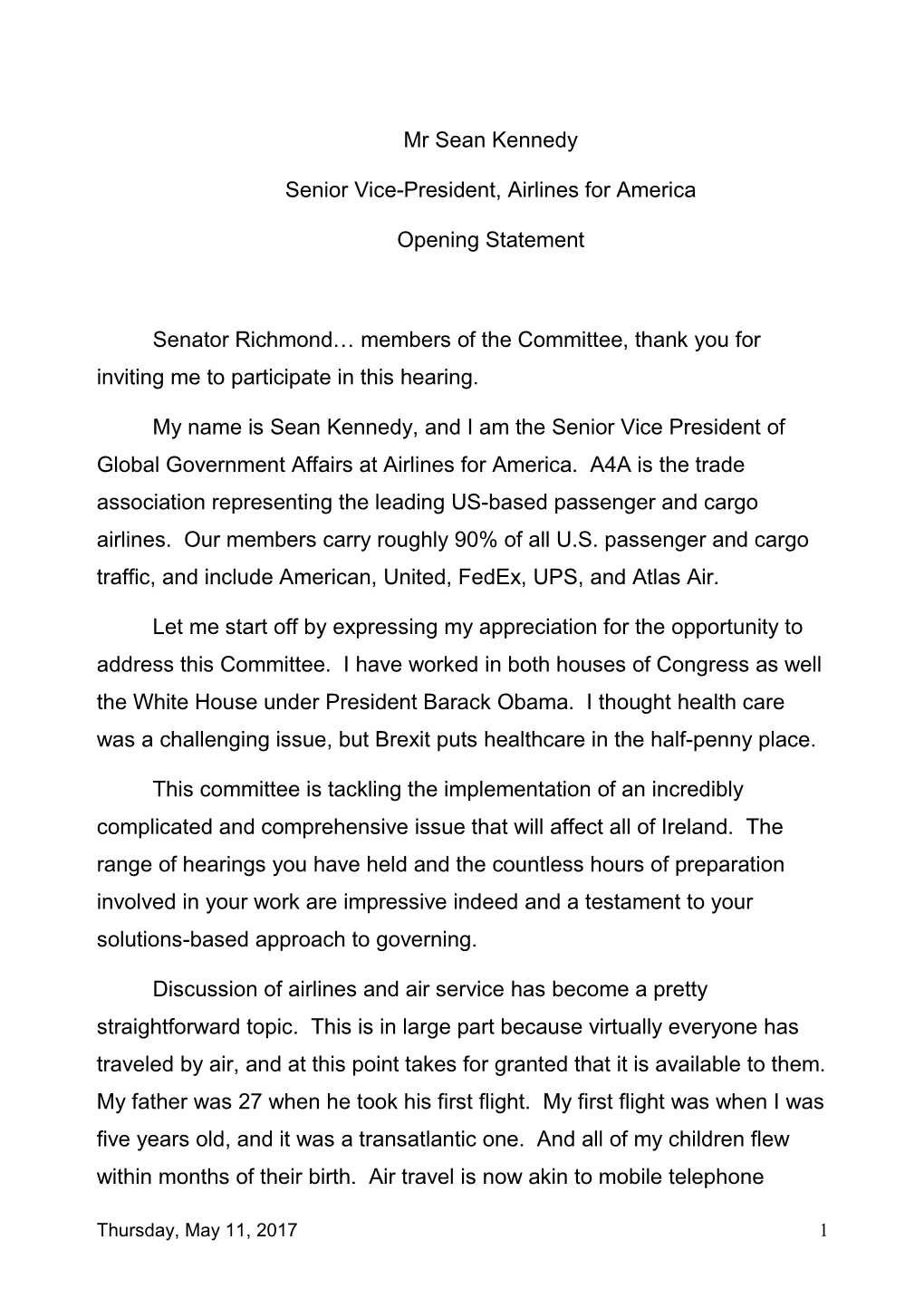 Mr Sean Kennedy Senior Vice-President, Airlines for America Opening Statement Senator Richmond… Members of the Committee, Than