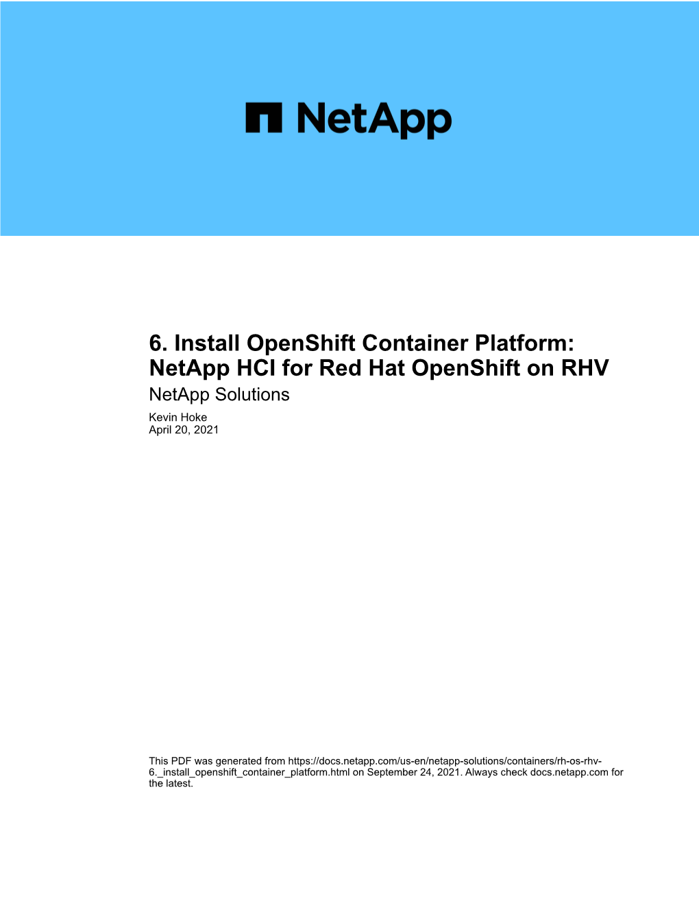 6. Install Openshift Container Platform: Netapp HCI for Red Hat Openshift on RHV Netapp Solutions Kevin Hoke April 20, 2021