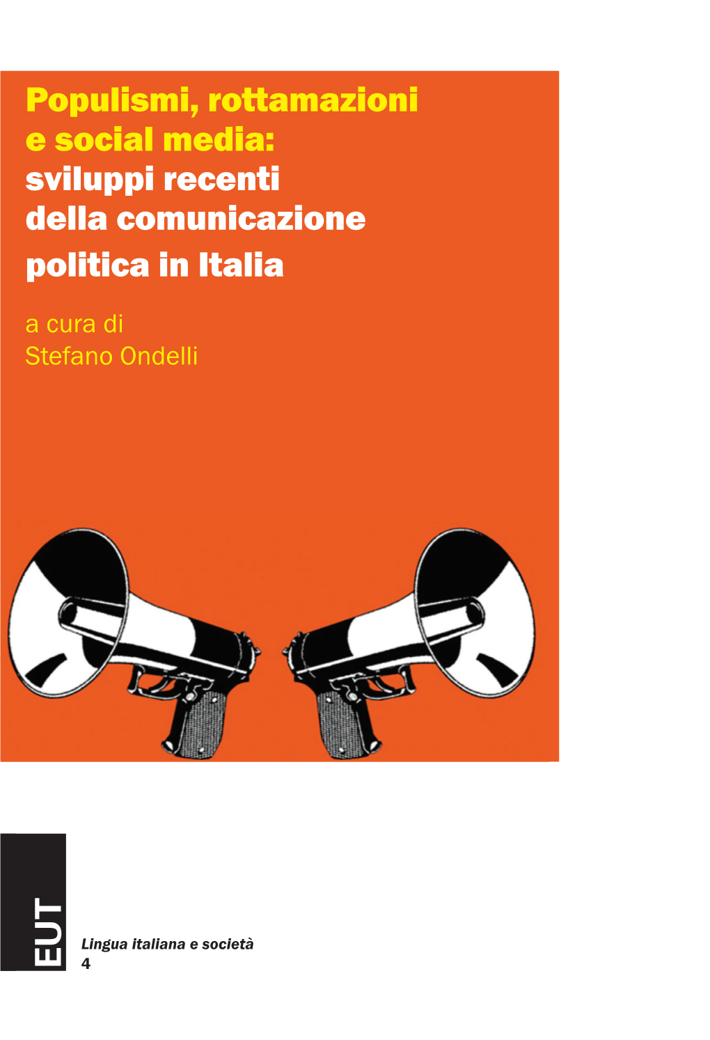 Populismi, Rottamazioni E Social Media: Sviluppi Recenti Della Comunicazione Politica in Italia