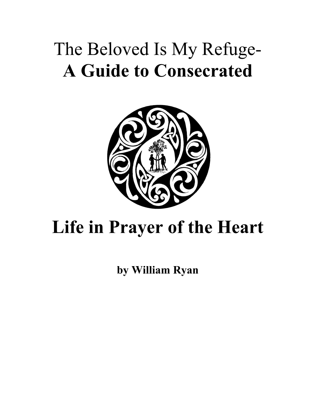 The Beloved Is My Refuge- a Guide to Consecrated Life in Prayer of the Heart Copyright - Jan