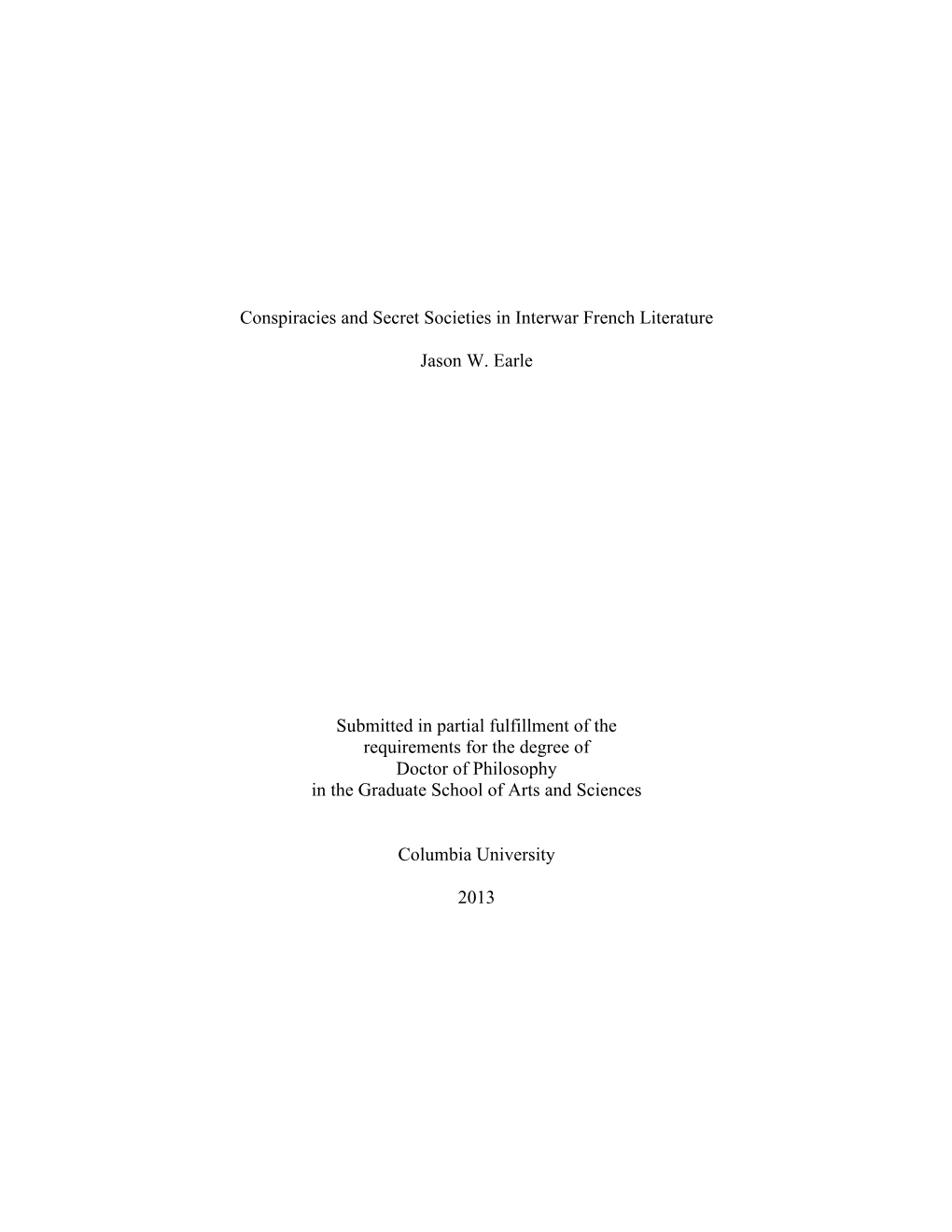 Conspiracies and Secret Societies in Interwar French Literature Jason W. Earle Submitted in Partial Fulfillment of the Requireme