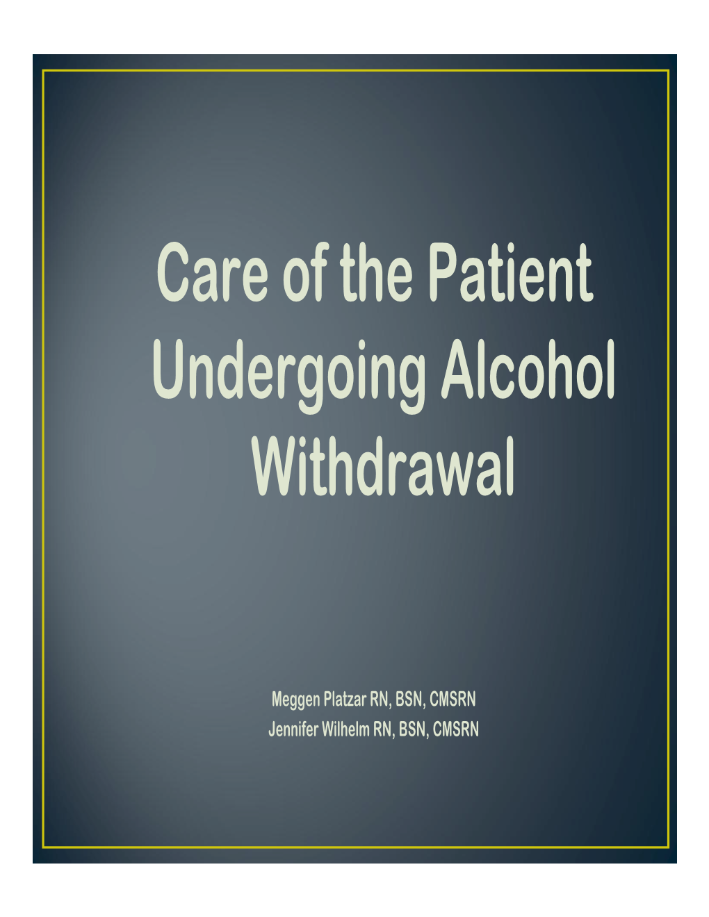 Care of the Patient Undergoing Alcohol Withdrawal