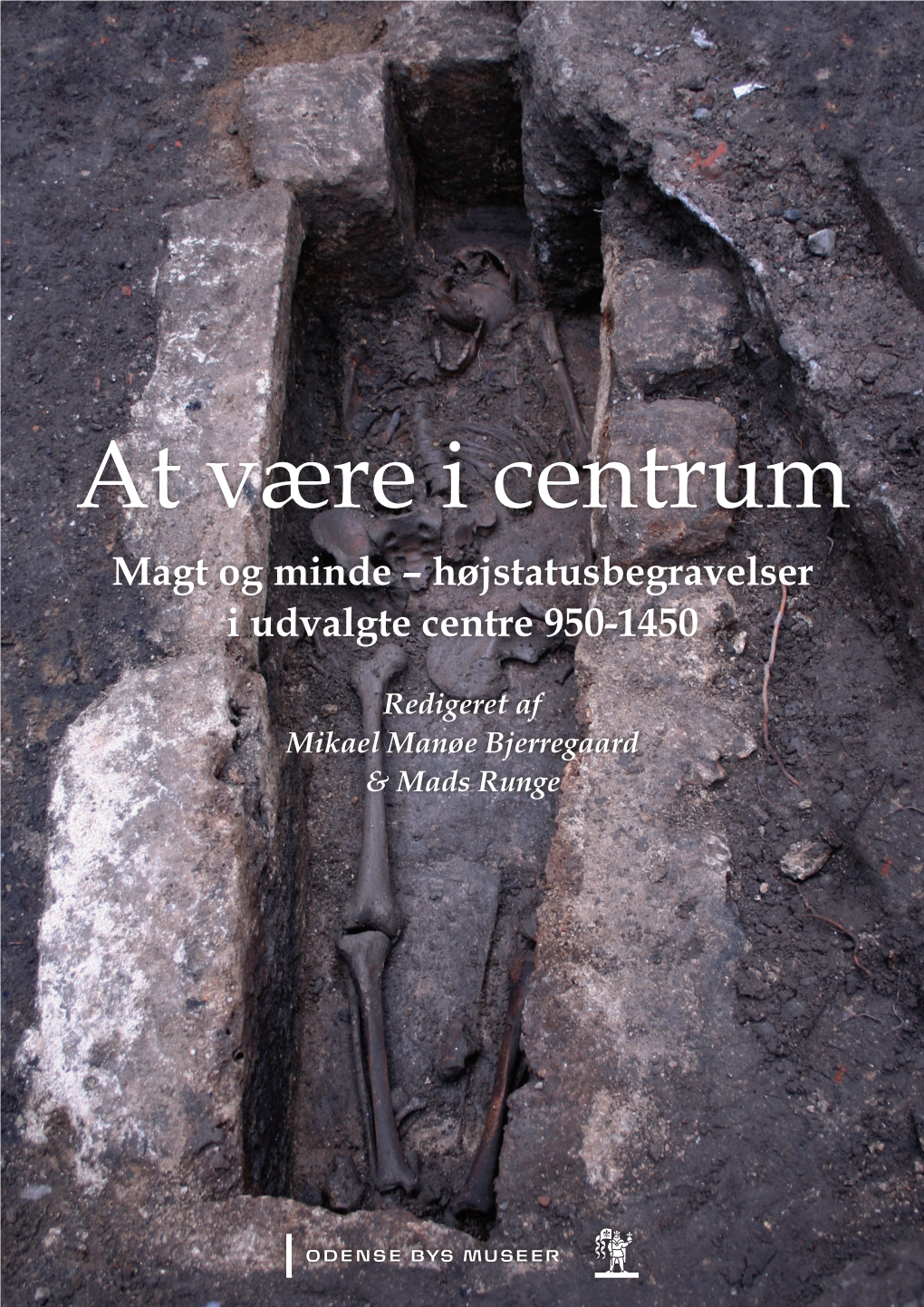 At Være I Centrum Magt Og Minde – Højstatusbegravelser I Udvalgte Centre 950-1450