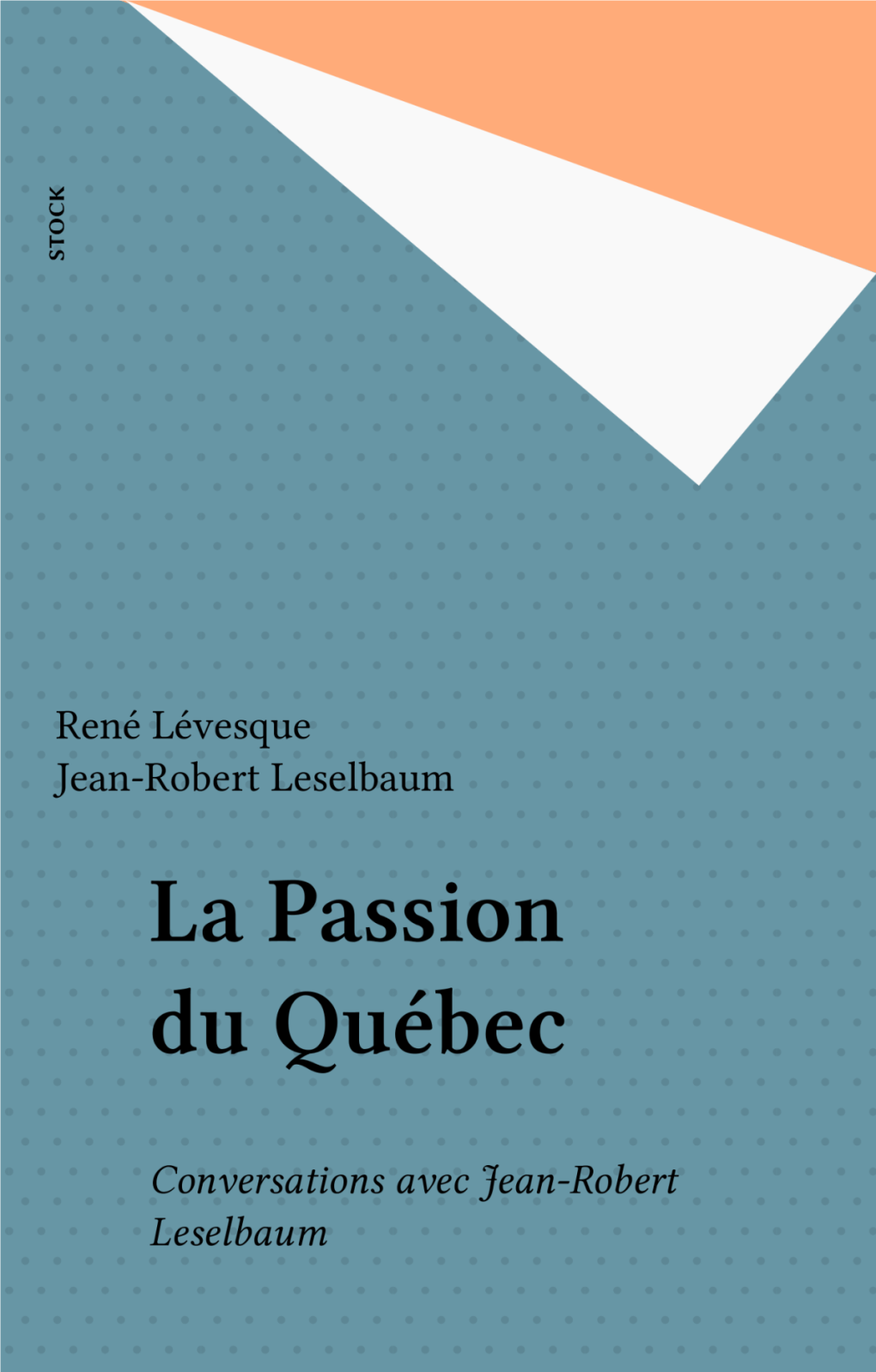 La Passion Du Québec. Conversations Avec Jean-Robert
