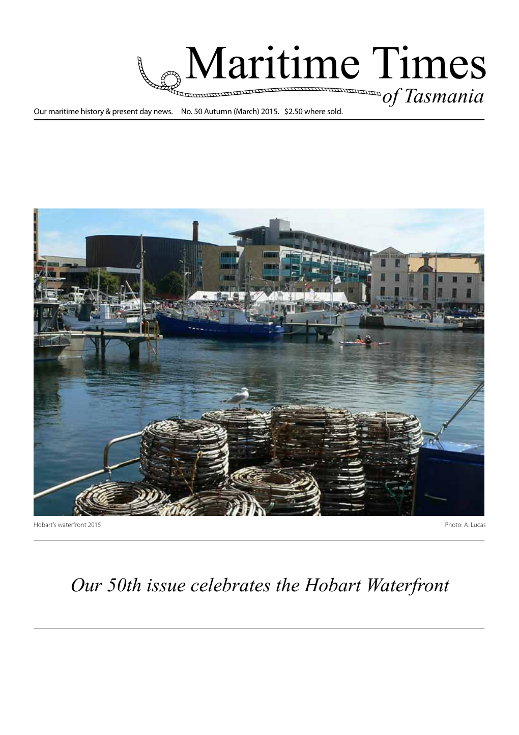 Our 50Th Issue Celebrates the Hobart Waterfront Maritime Museum of Tasmania CARNEGIE BUILDING Cnr Davey & Argyle Sts