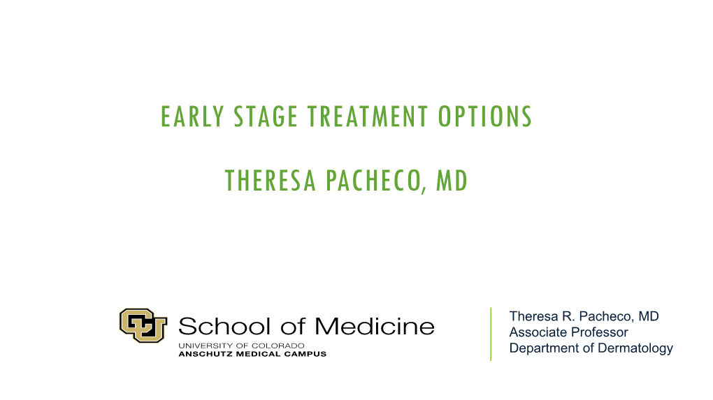 Early Stage Treatment Options Theresa Pacheco, Md