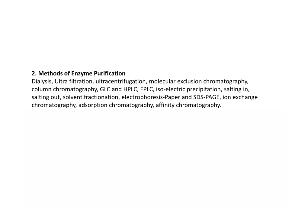 2. Methods of Enzyme Purification Dialysis, Ultra Filtration, Ultracentrifugation, Molecular Exclusion Chromatography, Column Ch