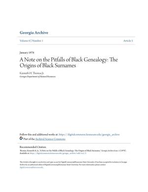A Note on the Pitfalls of Black Genealogy: the Origins of Black Surnames Kenneth H