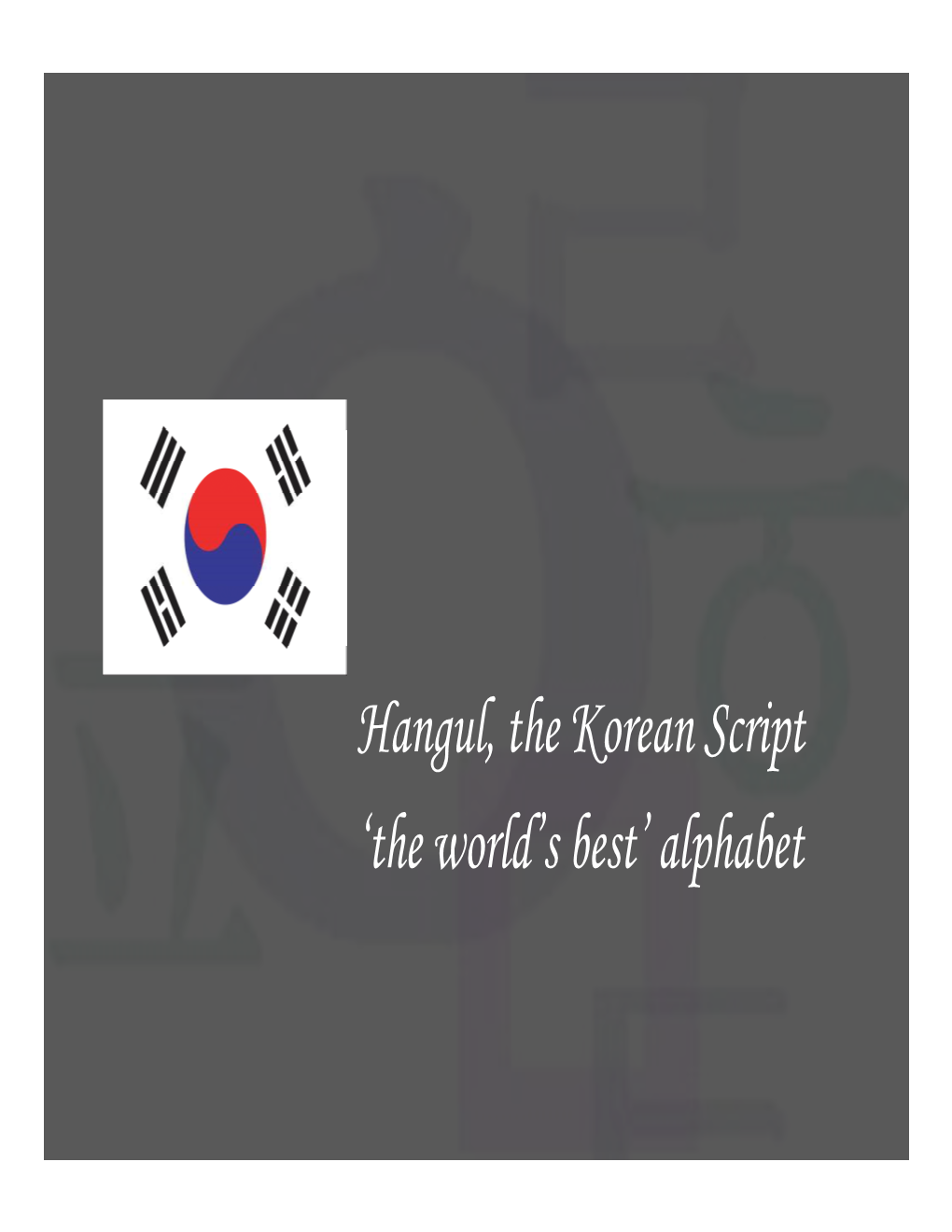 Hangul, the Korean Script 'The World's Best' Alphabet
