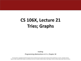 CS 106X, Lecture 21 Tries; Graphs