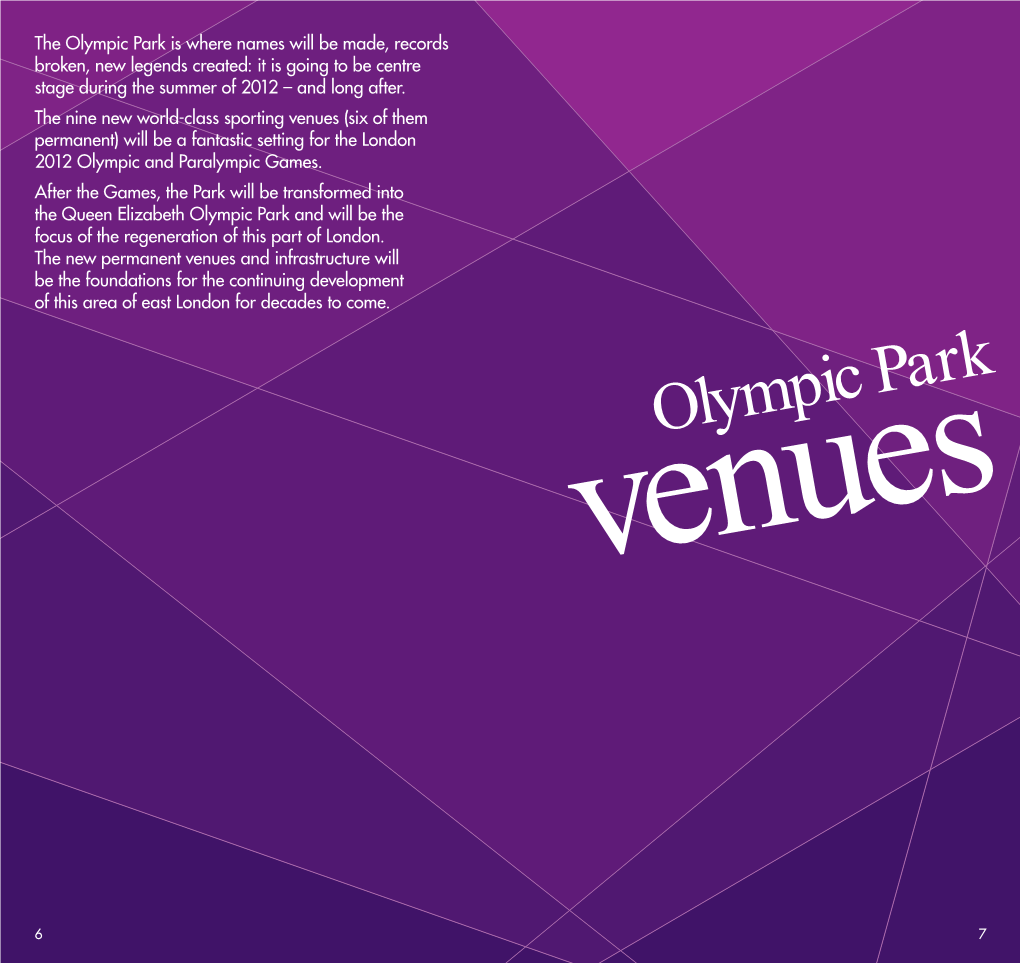 Olympic Park Is Where Names Will Be Made, Records Broken, New Legends Created: It Is Going to Be Centre Stage During the Summer of 2012 – and Long After