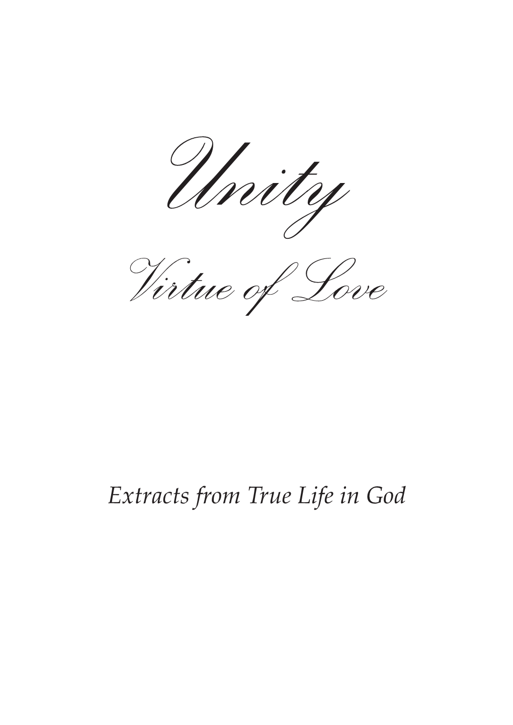 Extracts from True Life in God Unity, Virtue of Love Extracts from True Life in God