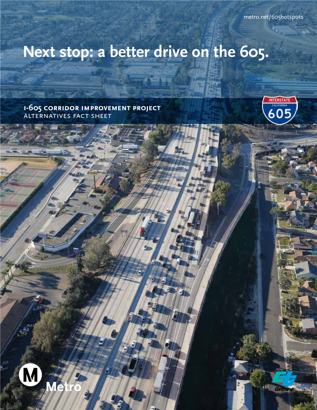 I-605 Corridor Improvement Project Alternatives Fact Sheet I-605 Corridor Improvement Project