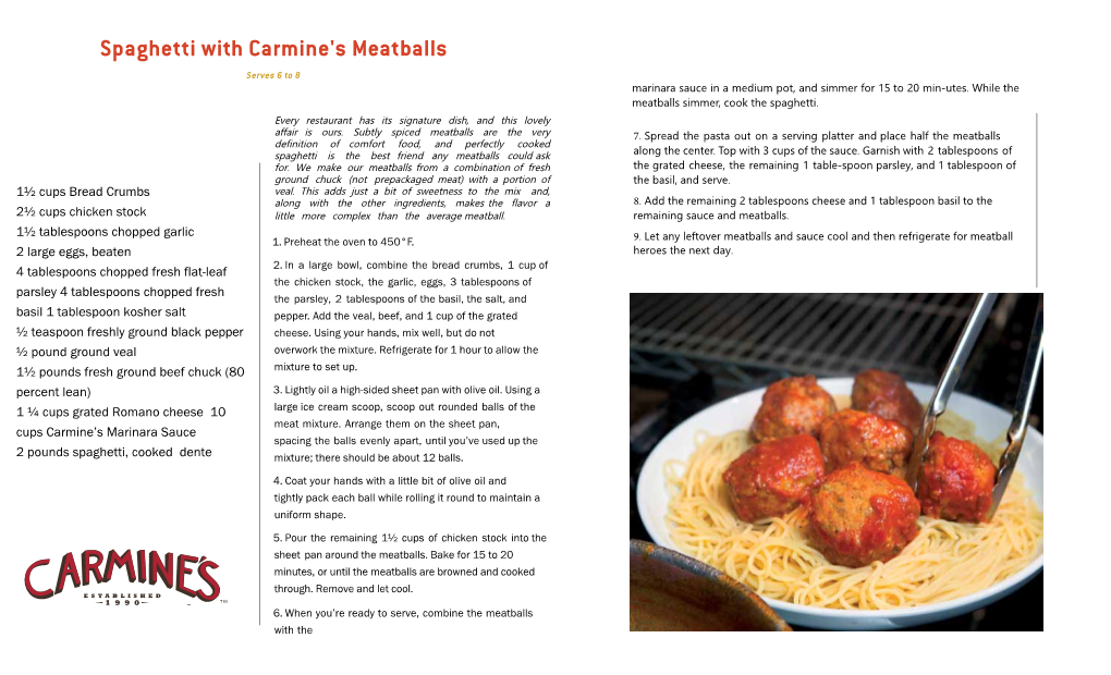 Spaghetti with Carmine's Meatballs Serves 6 to 8 Marinara Sauce in a Medium Pot, and Simmer for 15 to 20 Min-Utes