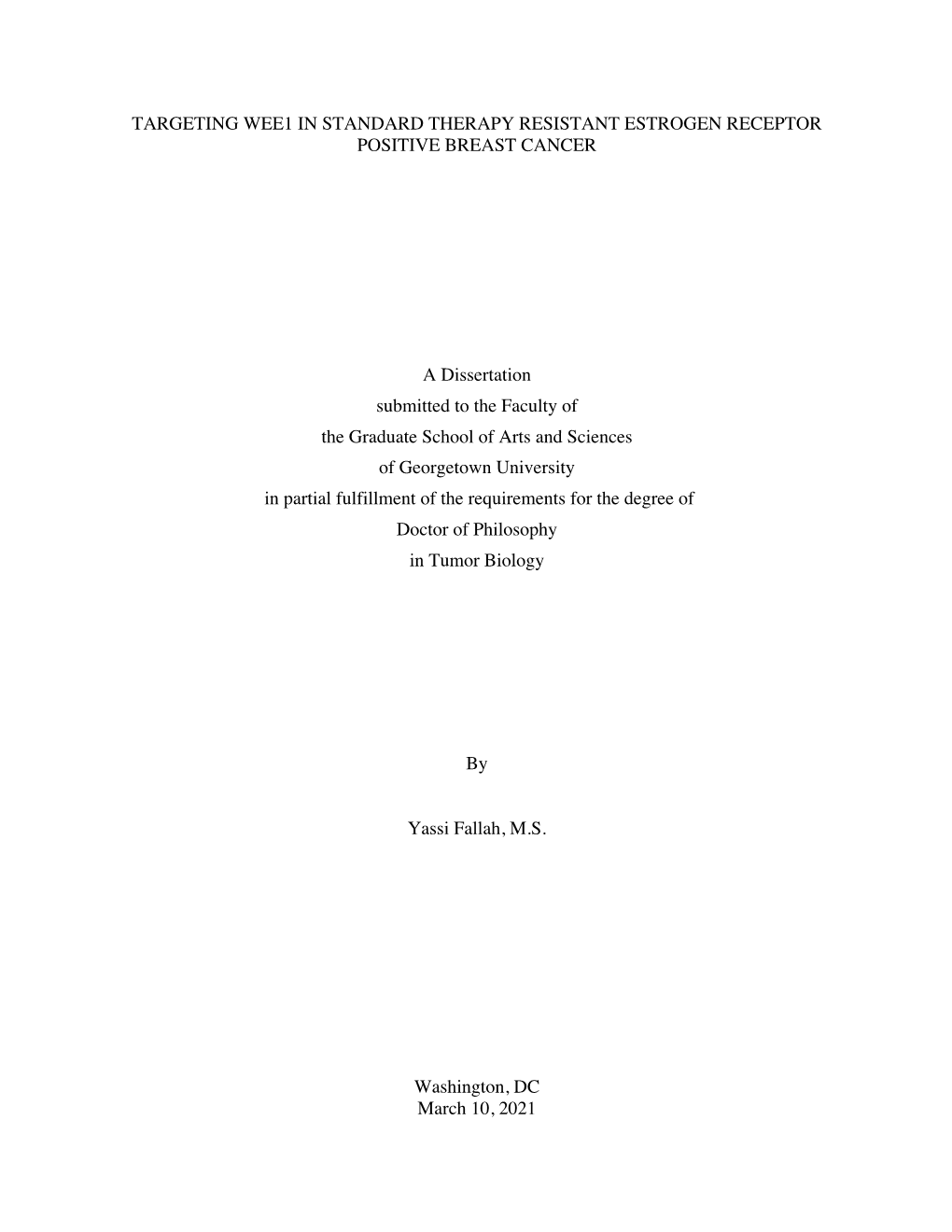 TARGETING WEE1 in STANDARD THERAPY RESISTANT ESTROGEN RECEPTOR POSITIVE BREAST CANCER a Dissertation Submitted to the Faculty Of