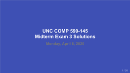 UNC COMP 590-145 Midterm Exam 3 Solutions Monday, April 6, 2020