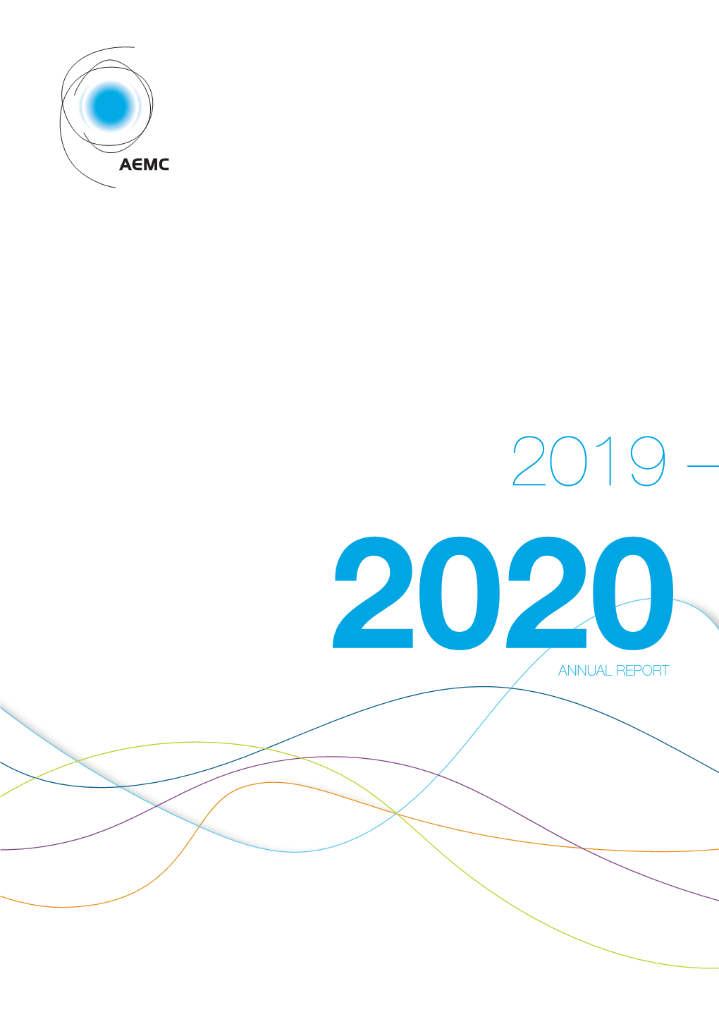 AEMC ANNUAL REPORT 2019-2020 — 1 Our Vision for the Australian Energy Market Is Long Term