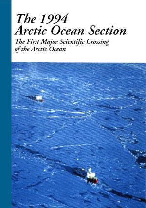 The 1994 Arctic Ocean Section the First Major Scientific Crossing of the Arctic Ocean 1994 Arctic Ocean Section