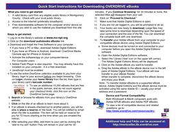 Quick Start Instructions for Downloading OVERDRIVE Ebooks What You Need to Get Started: Minutes