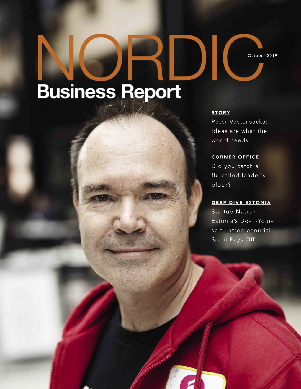 Startup Nation: Estonia’S Do-It-Your- Self Entrepreneurial Spirit Pays Off 2 NORDIC BUSINESS REPORT 2019 NORDIC BUSINESS REPORT 2019 3