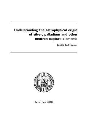 Understanding the Astrophysical Origin of Silver, Palladium and Other Neutron-Capture Elements