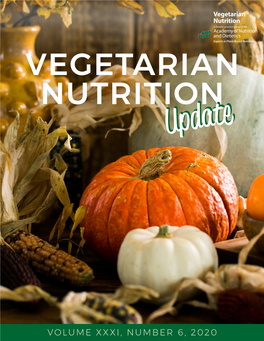 Volume Xxxi, Number 6, 2020 Vegetarian Nutrition Update Volume Xxxi, Number 6, 2020 in This Issue!