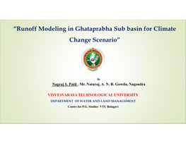 “Runoff Modeling in Ghataprabha Sub Basin for Climate Change Scenario”