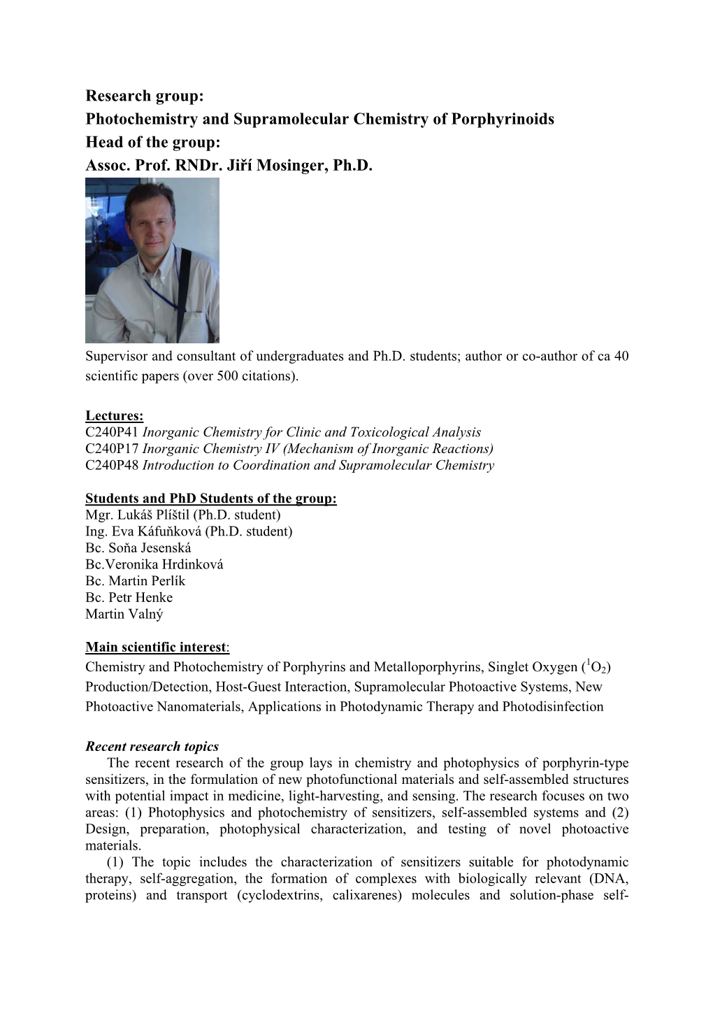 Photochemistry and Supramolecular Chemistry of Porphyrinoids Head of the Group: Assoc