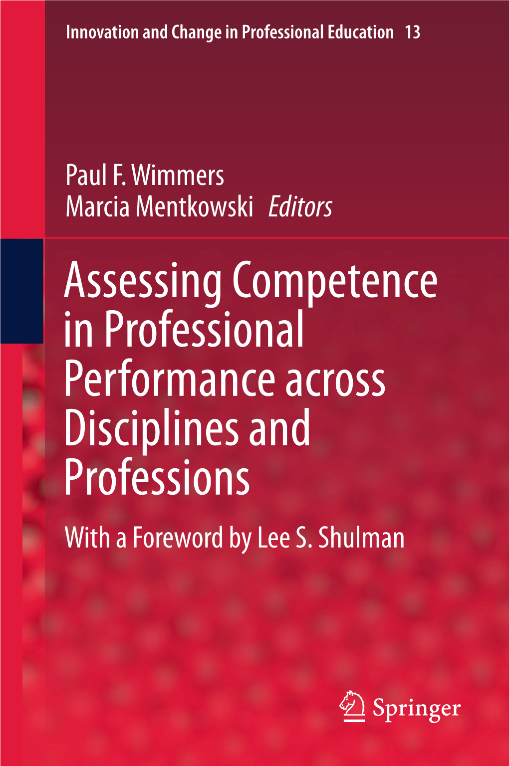 Assessing Competence in Professional Performance Across Disciplines and Professions with a Foreword by Lee S