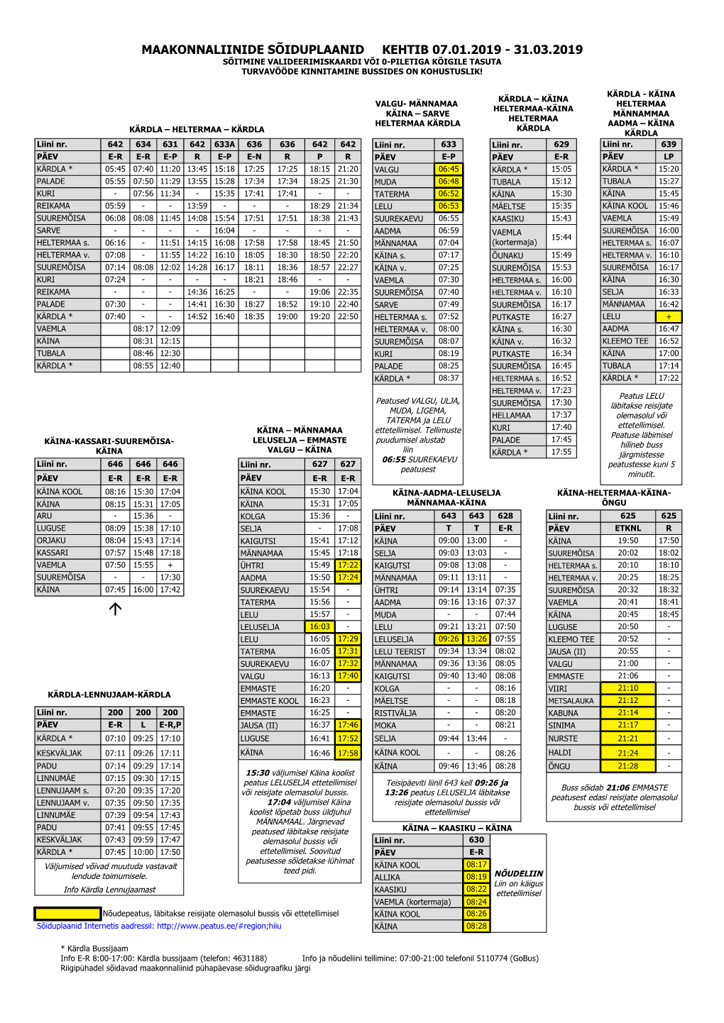 Maakonnaliinide Sõiduplaanid Kehtib 07.01.2019 - 31.03.2019 Sõitmine Valideerimiskaardi Või 0-Piletiga Kõigile Tasuta Turvavööde Kinnitamine Bussides on Kohustuslik!