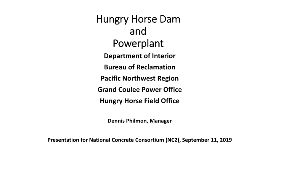 Hungry Horse Dam and Powerplant Department of Interior Bureau of Reclamation Pacific Northwest Region Grand Coulee Power Office Hungry Horse Field Office