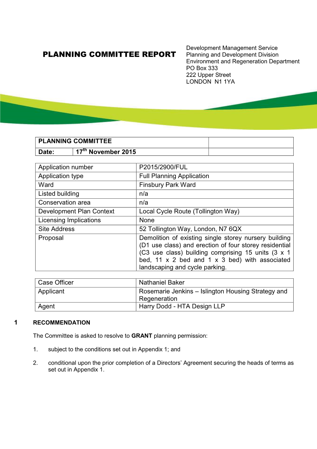 PLANNING COMMITTEE REPORT Planning and Development Division Environment and Regeneration Department PO Box 333 222 Upper Street LONDON N1 1YA