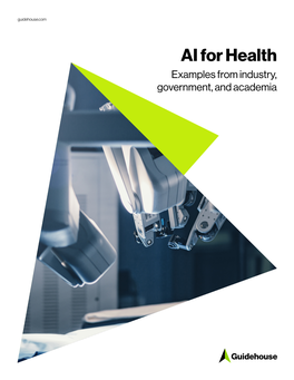 AI for Health Examples from Industry, Government, and Academia Table of Contents