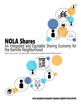 NOLA Shares an Integrated and Equitable Sharing Economy for the Iberville Neighborhood ANNA CALLAHAN | THOMAS PERA | HANNAH PLUMMER | KARI SPIEGELHALTER