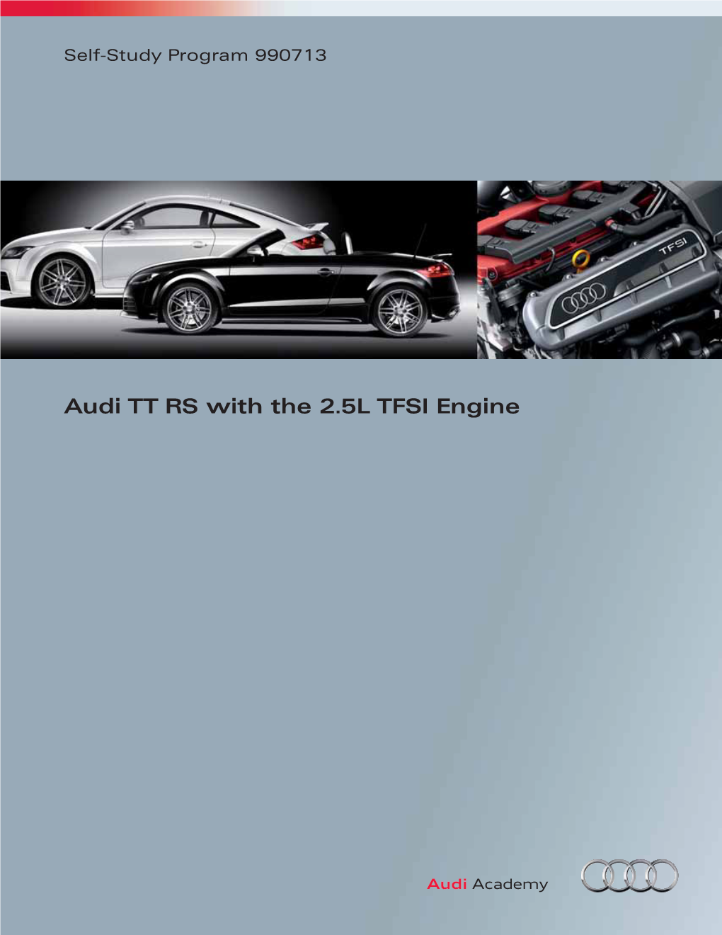 Audi TT RS with the 2.5L TFSI Engine Audi of America, LLC Service Training Printed in U.S.A