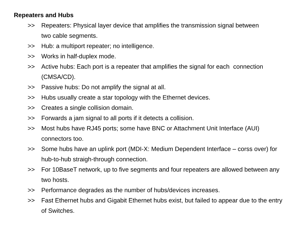 Repeaters and Hubs &gt;&gt; Repeaters: Physical Layer Device That Amplifies the Transmission Signal Between Two Cable Segments