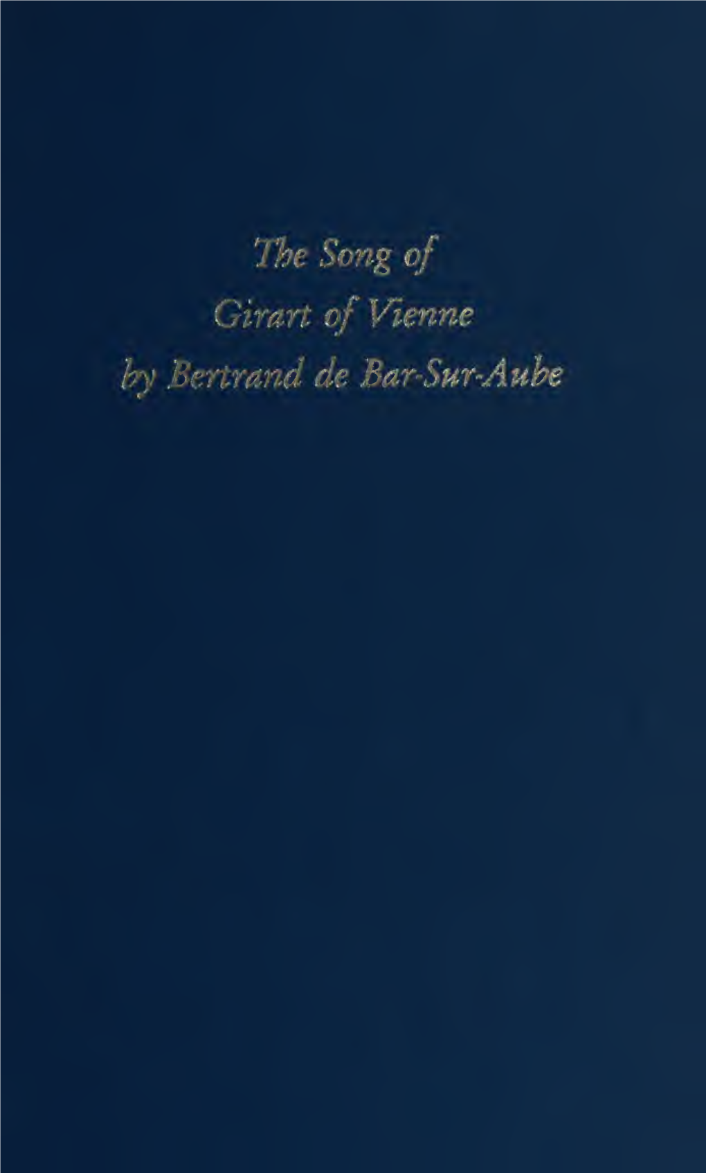 The Song of Girart of Vienne by Bertrand De Bar-Sur-Aube : a Twelfth-Century Chanson De Geste