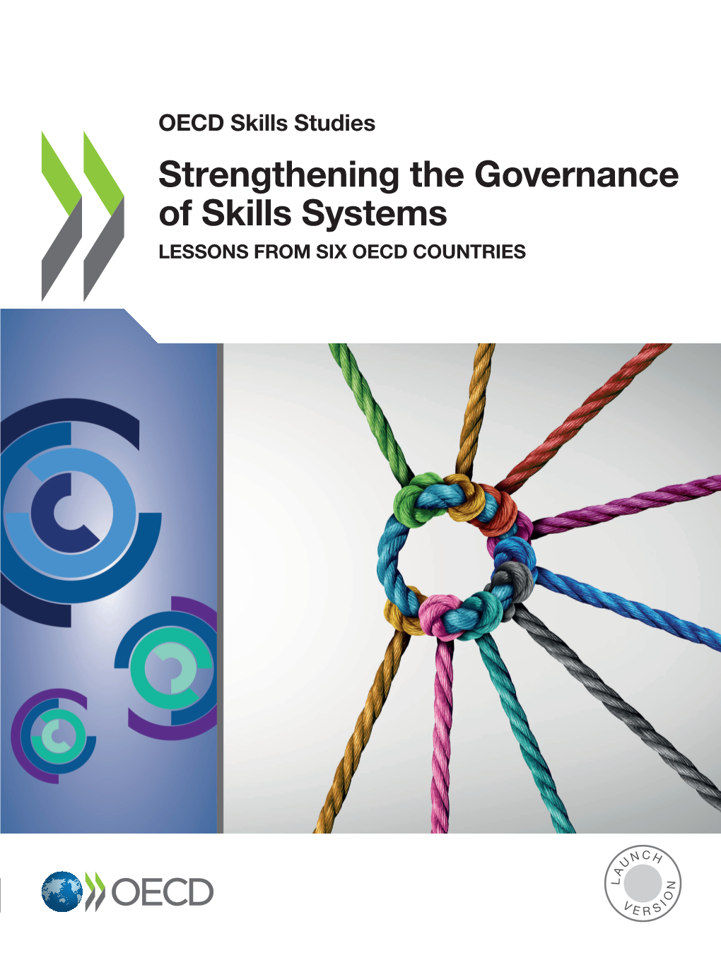 Strengthening the Governance of Skills Systems LESSONS from SIX OECD COUNTRIES OECD Skills Studies