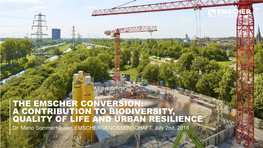 THE EMSCHER CONVERSION: a CONTRIBUTION to BIODIVERSITY, QUALITY of LIFE and URBAN RESILIENCE Dr
