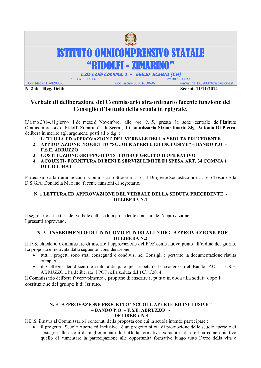 ISTITUTO OMNICOMPRENSIVO STATALE “RIDOLFI - ZIMARINO” C.Da Colle Comune, 1 - 66020 SCERNI (CH) Tel