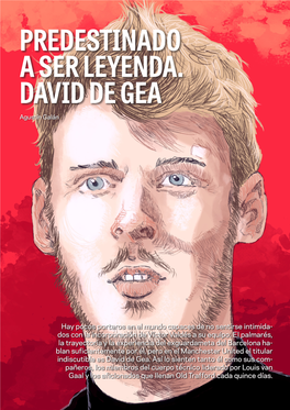 PREDESTINADO a SER LEYENDA. DAVID DE GEA Agustín Galán